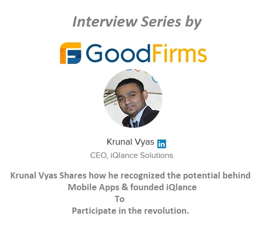 Interview with Krunal Vyas, iQlance Solutions – Good Firms