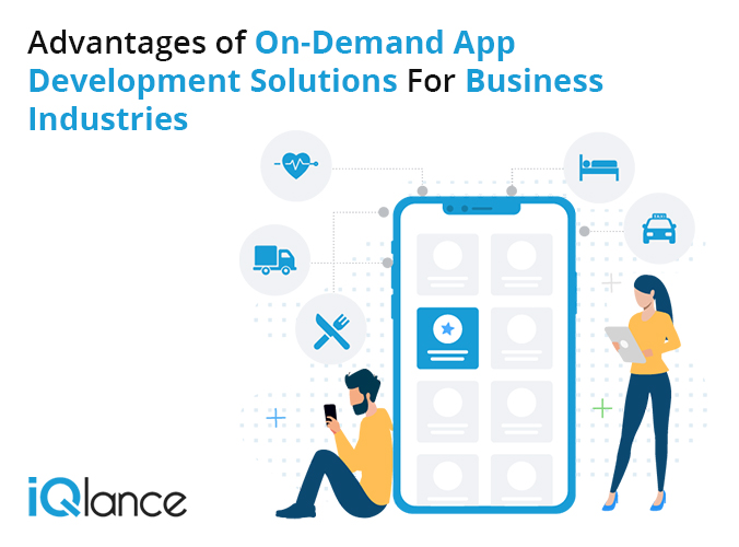 Advantages of On-Demand App Development Solutions For Business Industries