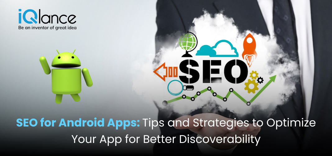 SEO For Android Apps: Tips And Strategies to Optimize Your App For Better Discoverability