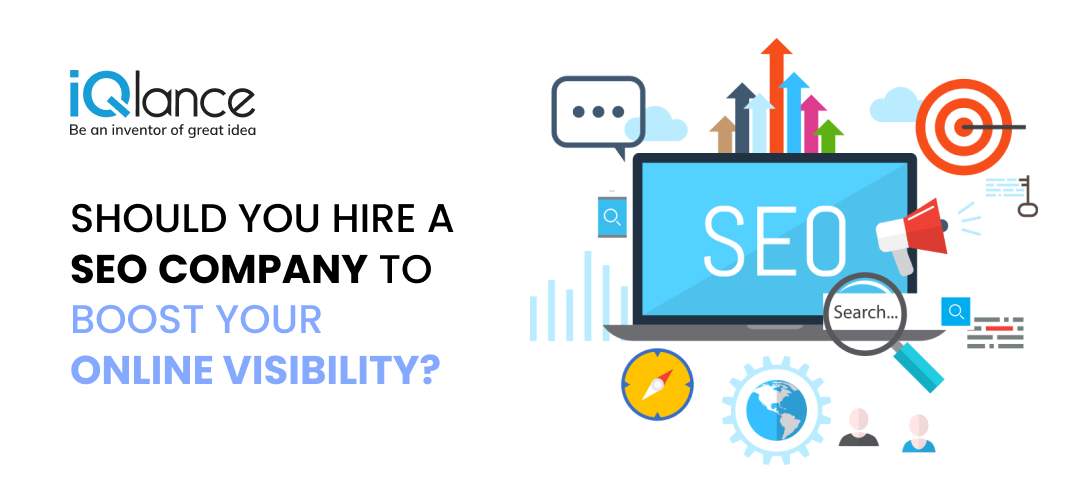 “The SEO Question:” Should You Hire a SEO Company to Boost Your Online Visibility?
