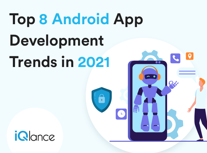 Top 8 Android App Development Trends in 2021