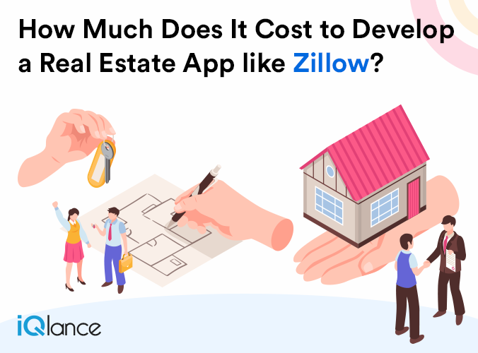 How Much Does It Cost to Develop a Real Estate App like Zillow?
