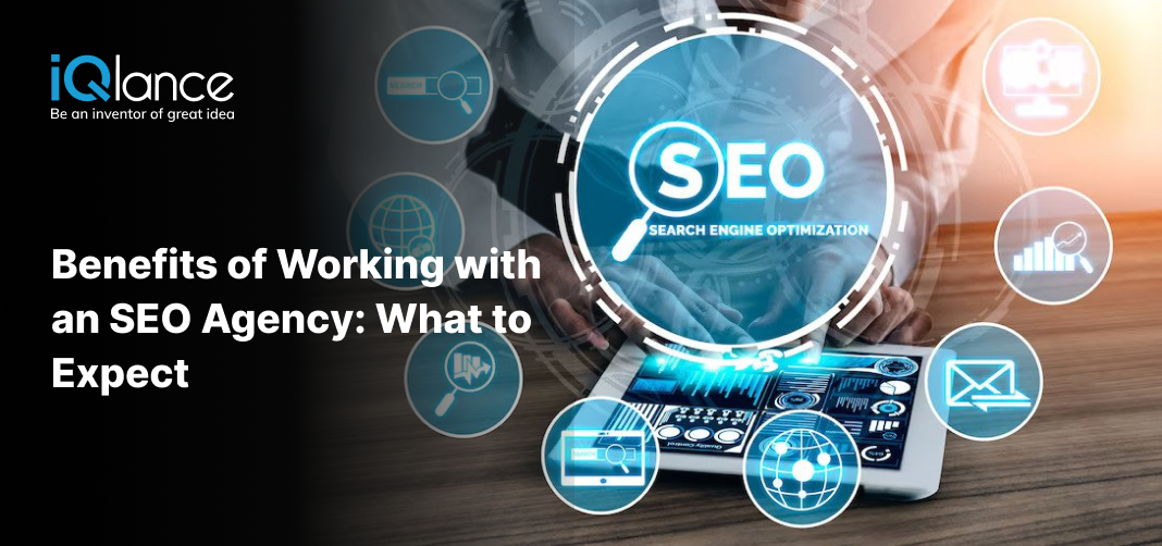 Benefits of Working with an SEO Agency: What to Expect