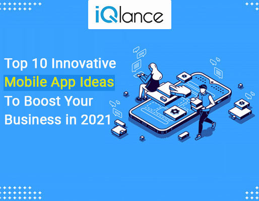 Top 10 Innovative Mobile App Ideas To Boost Your Business